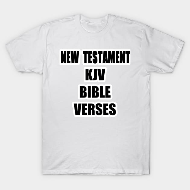 "NEW TESTAMENT KJV BIBLE VERSES" Text Typography T-Shirt by Holy Bible Verses